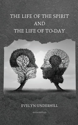 The Life of the Spirit and the Life of To-day by Underhill, Evelyn