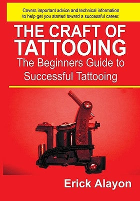 The Craft of Tattooing by Alayon, Erick