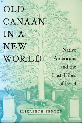 Old Canaan in a New World: Native Americans and the Lost Tribes of Israel Paperback New York University Press