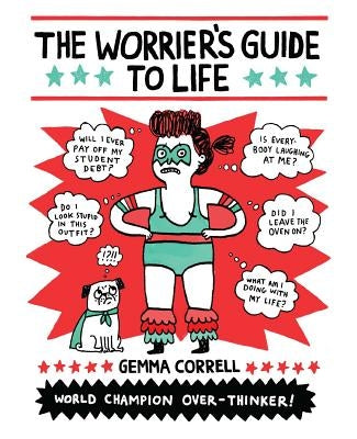 The Worrier's Guide to Life by Correll, Gemma