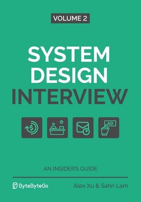 System Design Interview - An Insider's Guide: Volume 2 Paperback Byte Code LLC
