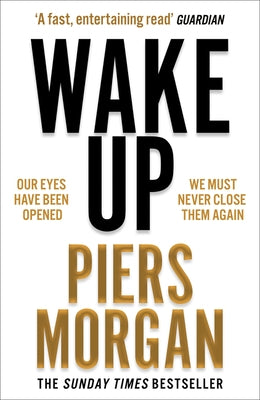 Wake Up: Why the World Has Gone Nuts by Morgan, Piers