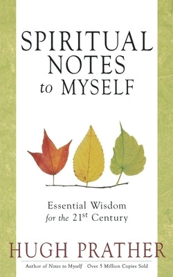 Spiritual Notes to Myself: Essential Wisdom for the 21st Century (Short Spiritual Meditations and Prayers) by Prather, Hugh