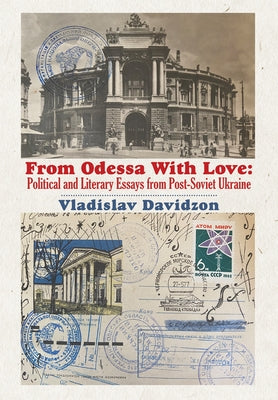 From Odessa with Love: Political and Literary Essays in Post-Soviet Ukraine Paperback Academica Press