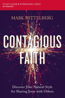 Contagious Faith Study Guide Plus Streaming Video: Discover Your Natural Style for Sharing Jesus with Others by Mittelberg, Mark