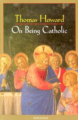 On Being Catholic Paperback Ignatius Press