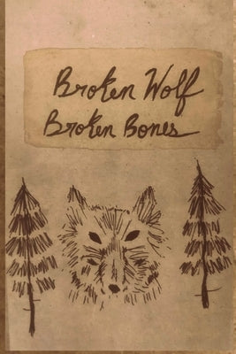 Broken Wolf Broken Bones by Isiordia, D. Black