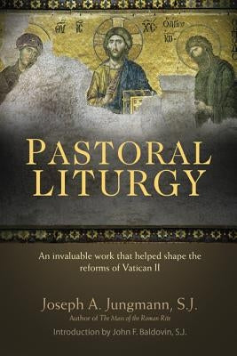 Pastoral Liturgy by Jungmann, Joseph a.