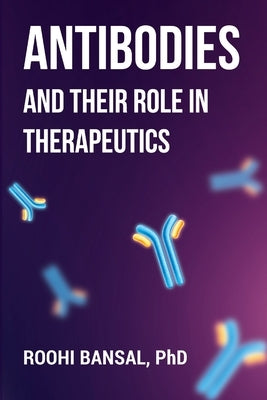 Antibodies and their role in therapeutics Paperback Roohi Bansal