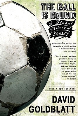 The Ball Is Round: A Global History of Soccer Riverhead Books