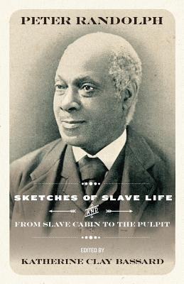 Sketches of Slave Life and from and from Slave Cabin to the Pulpit by Randolph, Peter