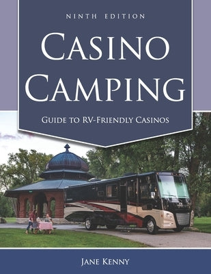 Casino Camping: Guide to RV-Friendly Casinos, 9th Edition Paperback Roundabout Publications