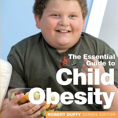 Child Obesity: The Essential Guide by Duffy, Robert