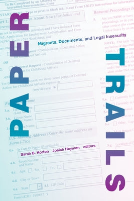 Paper Trails: Migrants, Documents, and Legal Insecurity Paperback Duke University Press