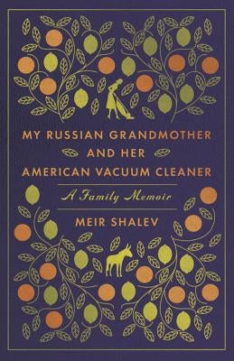 My Russian Grandmother and Her American Vacuum Cleaner: A Family Memoir Paperback Schocken Books Inc
