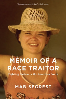 Memoir of a Race Traitor: Fighting Racism in the American South by Segrest, Mab