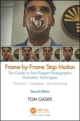 Frame-By-Frame Stop Motion: The Guide to Non-Puppet Photographic Animation Techniques Paperback CRC Press