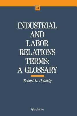 Industrial and Labor Relations Terms by Doherty, Robert W.