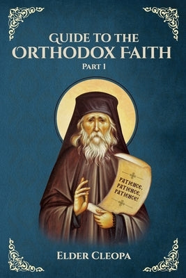 Guide to the Orthodox Faith Part 1: St George Monastery Paperback Independently Published