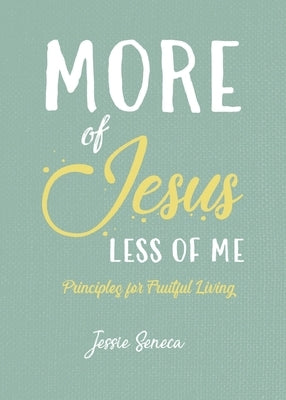More of Jesus, Less of Me Paperback More of Him Ministries
