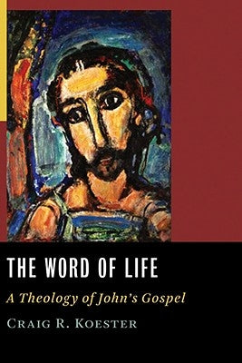 The Word of Life: A Theology of John's Gospel Paperback William B. Eerdmans Publishing Company