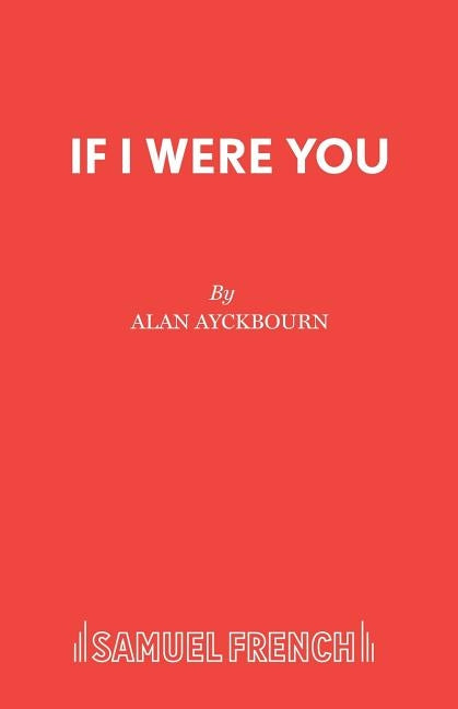 If I Were You by Ayckbourn, Alan