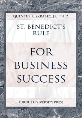 St. Benedict's Rule for Business Success Paperback Purdue University Press