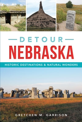 Detour Nebraska: Historic Destinations & Natural Wonders Paperback History Press