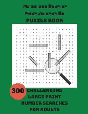 Number Search Puzzle Book: 300 Challenging Large Print Number Searches For Adults by Integer Puzzles