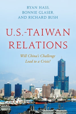 U.S.-Taiwan Relations: Will China's Challenge Lead to a Crisis? Paperback Brookings Institution Press