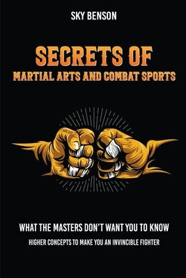 Secrets of Martial Arts and Combat Sports Paperback Sky Benson