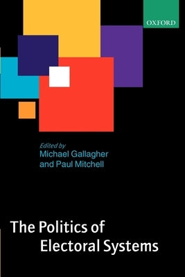 The Politics of Electoral Systems Paperback Oxford University Press, USA