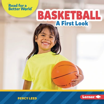 Basketball: A First Look by Leed, Percy