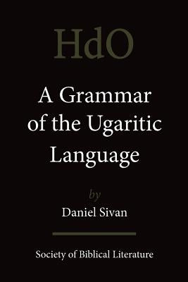 A Grammar of the Ugaritic Language: Second Impression with Corrections by Sivan, Daniel