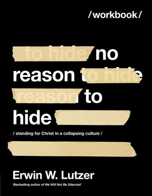 No Reason to Hide Workbook: Standing for Christ in a Collapsing Culture Paperback Harvest House Publishers