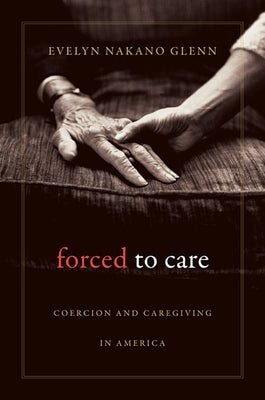 Forced to Care Paperback Harvard University Press