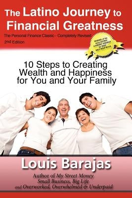 The Latino Journey to Financial Greatness: 10 Steps to Creating Wealth and Happiness for You and Your Family Paperback Financial Greatness, Inc.