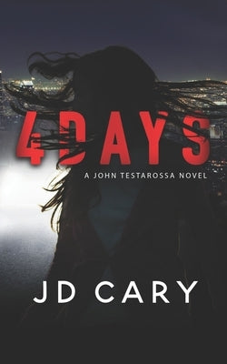 4 Days: A John Testarossa Novel by Cary, Jd