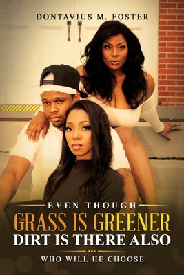 Even Though the Grass Is Greener Dirt Is There Also Paperback Xlibris Us