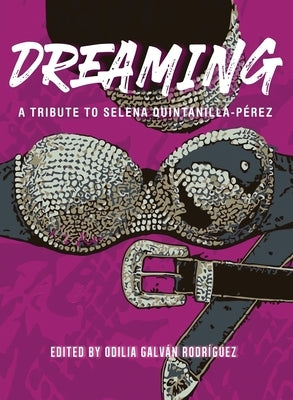 Dreaming: A Tribute To Selena Quintanilla-Pérez by Galván Rodríguez, Odilia