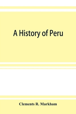 A history of Peru Paperback Alpha Edition