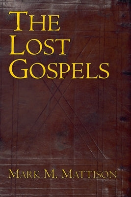 The Lost Gospels Paperback Independently Published