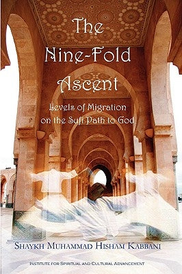 The Nine-Fold Ascent by Kabbani, Shaykh Muhammad Hisham