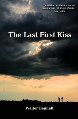 The Last First Kiss by Bennett, Walter