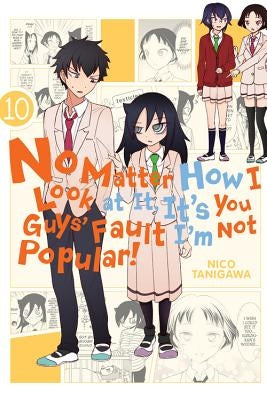 No Matter How I Look at It, It's You Guys' Fault I'm Not Popular!, Vol. 10: Volume 10 by Tanigawa, Nico