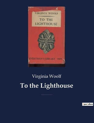 To the Lighthouse: A 1927 novel by Virginia Woolf centered on the Ramsay family and their visits to the Isle of Skye in Scotland between by Woolf, Virginia