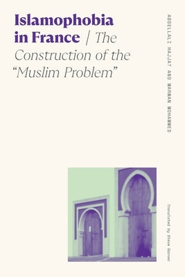 Islamophobia in France: The Construction of the Muslim Problem Paperback University of Georgia Press