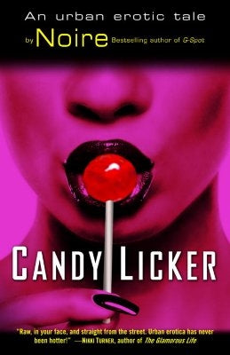 Candy Licker: An Urban Erotic Tale by Noire