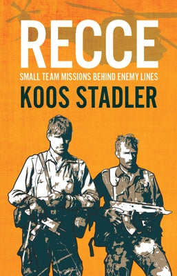 Recce: Small Team Missions Behind Enemy Lines by Stadler, Koos