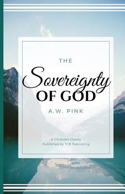 The Sovereignty of God Paperback Createspace Independent Publishing Platform